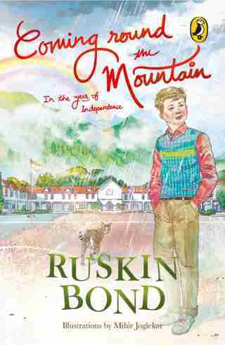 Ruskin Bond Coming Round the Mountain